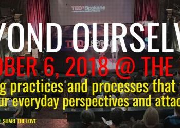 TEDx Spokane 2018 "Beyond Ourselves" at the Bing - October 6